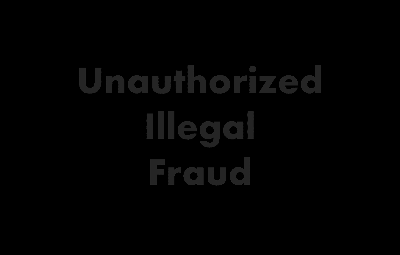 Definition of unauthorized, illegal and fraud